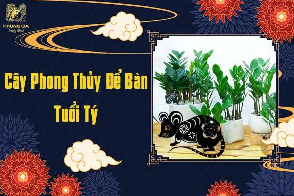 Cây Để Bàn Phong Thủy Tuổi Tý