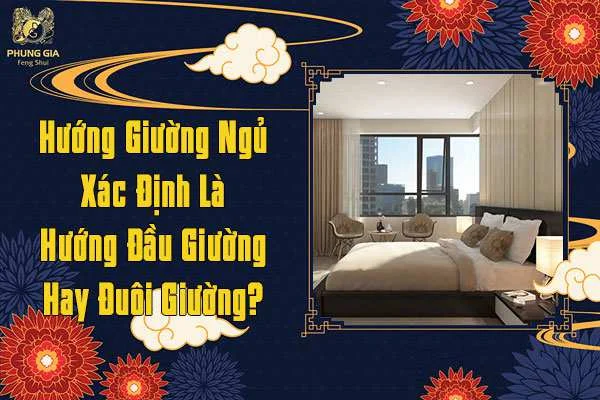Hướng Giường Ngủ Xác Định Là Hướng Đầu Giường hay Dưới Giường