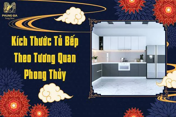 Kích Thước Tủ Bếp Theo Tương Quan Phong Thủy