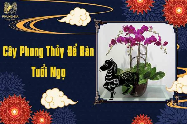 Cây Phong Thủy Tuổi Ngọ