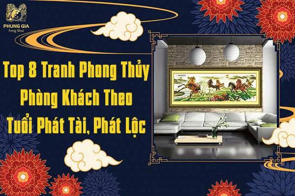 Top 8 Tranh Phong Thủy Phòng Khách Theo Tuổi 