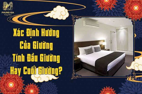 Xác Định Hướng Của Giường Tính Đầu Giường Hay Cuối Giường