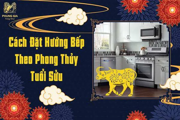 Hướng Bếp Phong Thủy Tuổi Sửu