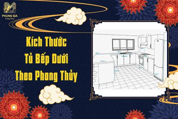 Kích Thước Tủ Bếp Dưới Theo Phong Thủy