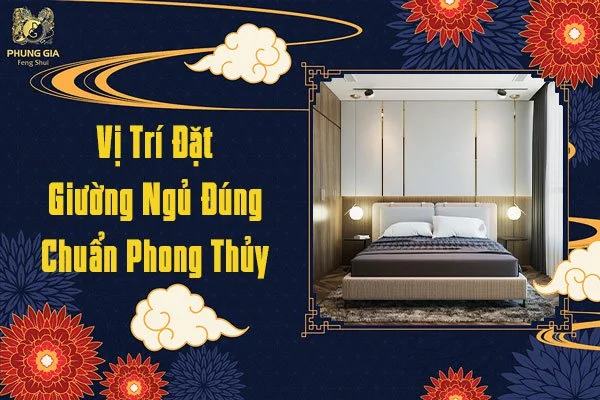 Vị Trí Đặt Giường Ngủ Đúng Chuẩn Phong Thủy
