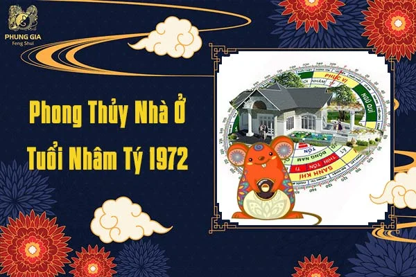 Phong Thủy Nhà Ở Tuổi Nhâm Tý 1972