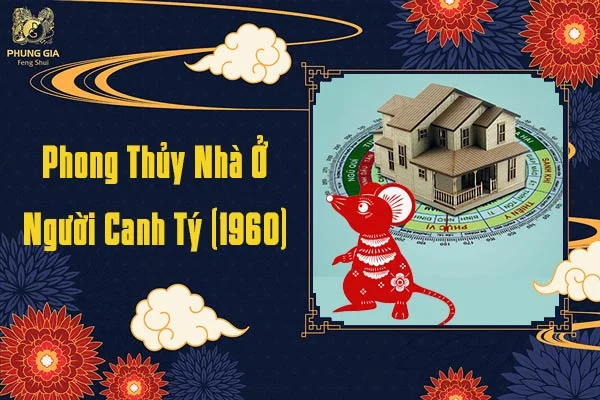 Phong Thủy Nhà Ở Cho Người Canh Tý 1960