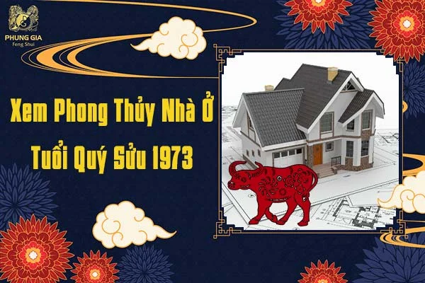 Xem Phong Thủy Nhà Ở Tuổi Quý Sửu