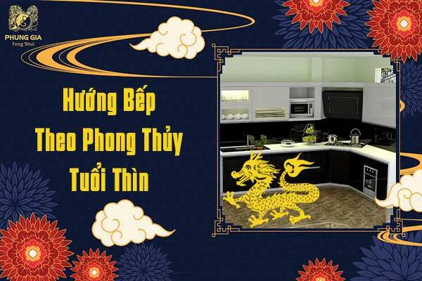 Hướng Bếp Phong Thủy Tuổi Thìn