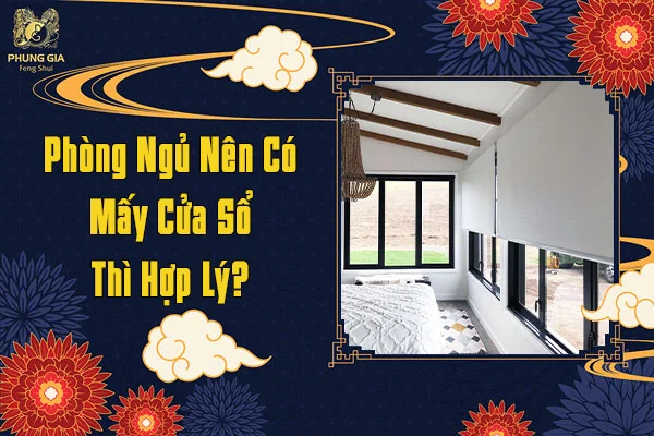 Phòng Ngủ Nên Có Mấy Cửa Sổ Thì Hợp Lý