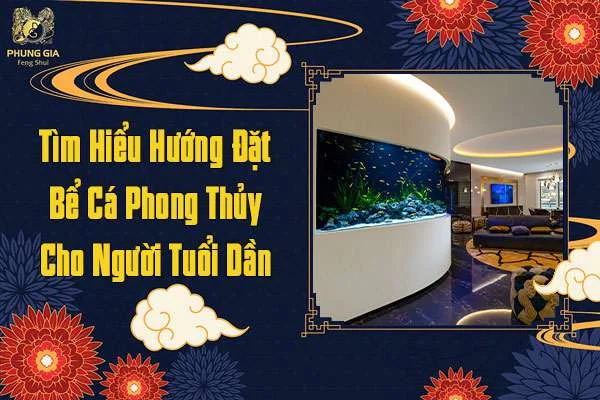 Hướng Đặt Bể Cá Phong Thủy Cho Người Tuổi Dần