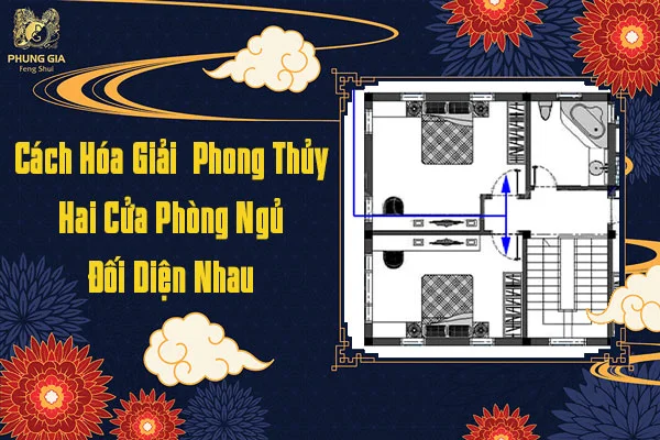 Cách Hỏa Giải Phong Thủy Hai Cửa Phòng Ngủ Đối Diện Nhau