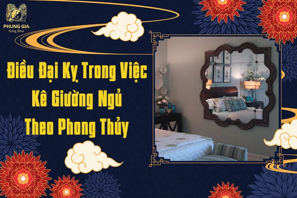 Đại Kỵ Trong Việc Kê Giường Ngủ Theo Phong Thủy