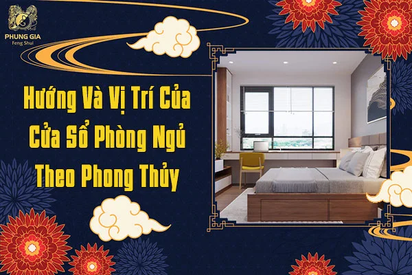 Hướng Và Vị Trí Của Cửa Sổ Phòng Ngủ Theo Phong Thủy