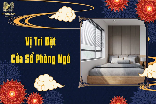 Vị Trí Đặt Cửa Sổ Phòng Ngủ