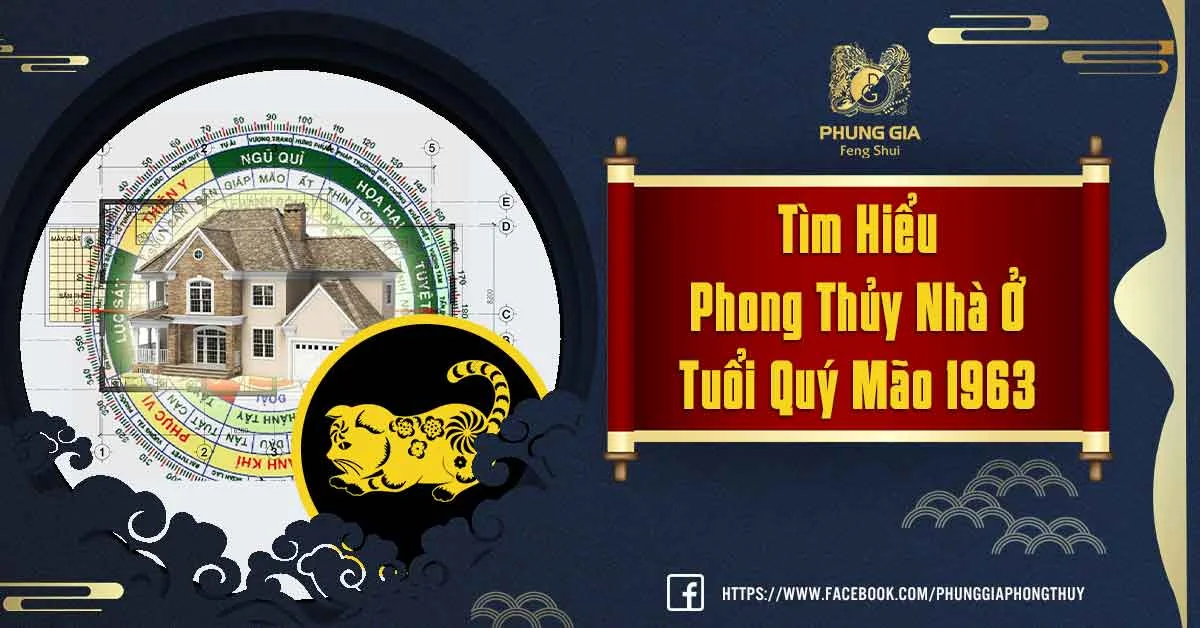 Phong Thủy Nhà Ở Tuổi Quý Mão 1963 Như Thế Nào Để Chiêu Tài Lộc