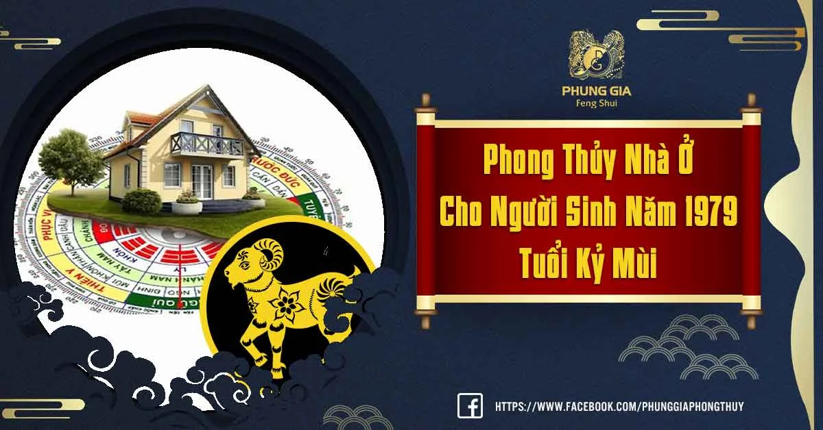 Phong Thủy Nhà Ở Tuổi Kỷ Mùi Tốt Cho Vận Mệnh Gia Chủ