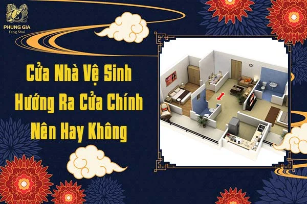 Cửa Nhà Vệ Sinh Hướng Ra Cửa Chính Nên Hay Không Nên