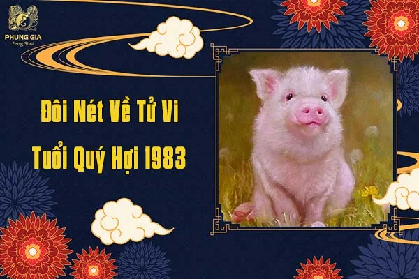 Đôi Nét Về Tử Vi Tuổi Quý Hợi 1983