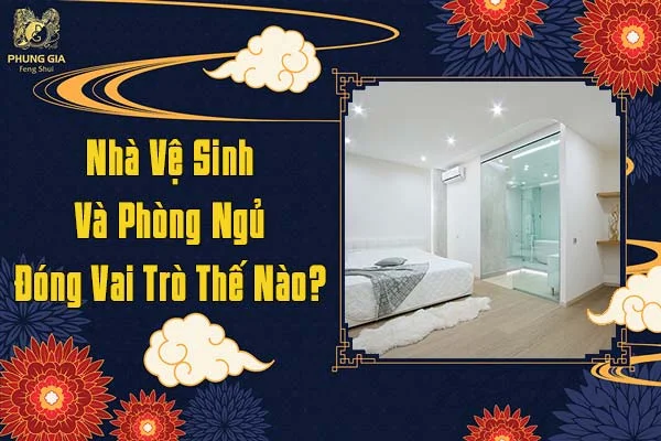 Nhà Vệ Sinh Và Phòng Ngủ Đóng Vai Trò Thế Nào