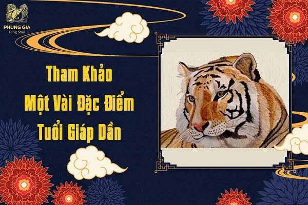 Tham Khảo Một Vài Đặc Điểm Tuổi Giáp Dần