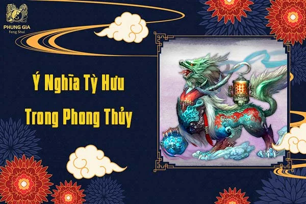 Trong phong thủy Tỳ Hưu có ý nghĩa gì?