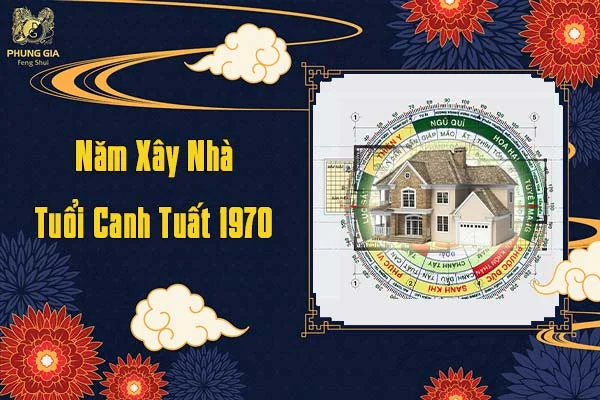 Năm Xây Nhà Cho Tuổi Canh Tuất