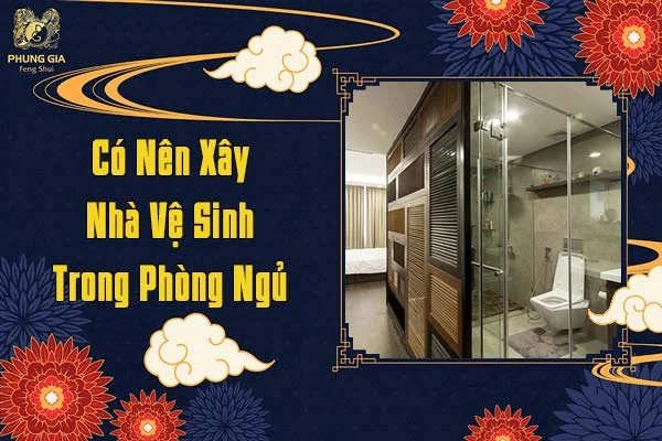 Có Nên Xây Nhà Vệ Sinh Trong Phòng Ngủ