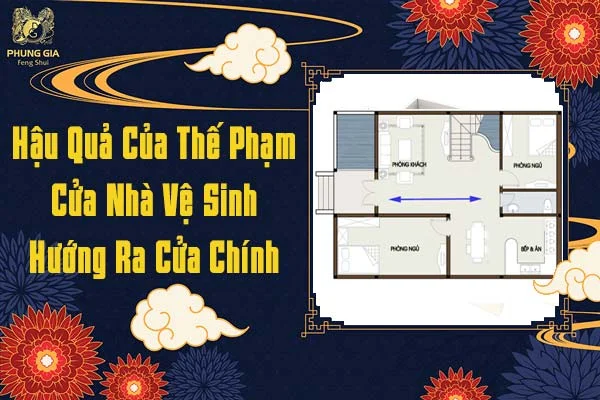 Hậu Quả Của Thế Phạm Nhà Vệ Sinh Hướng Ra Cửa Chính