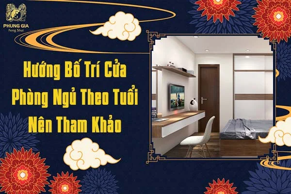 Hướng Bố trí Cửa Phòng Ngủ Theo Tuổi Nên Tham Khảo