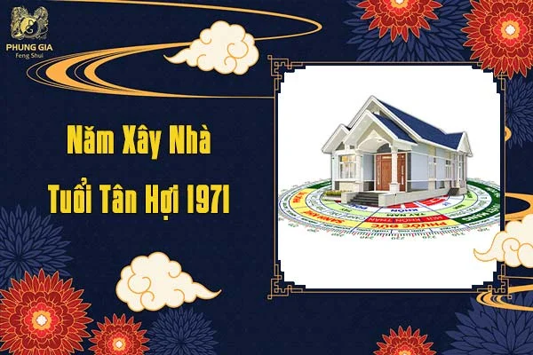 Năm Xây Nhà Tuổi Tân Hợi 1971