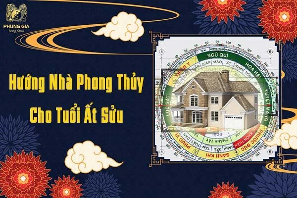 Hướng Nhà Phong Thủy Cho Tuổi Ất Sửu