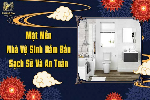 Mặt Nền Nhà Vệ Sinh Đảm Bảo Sạch Sẽ Và An Toàn