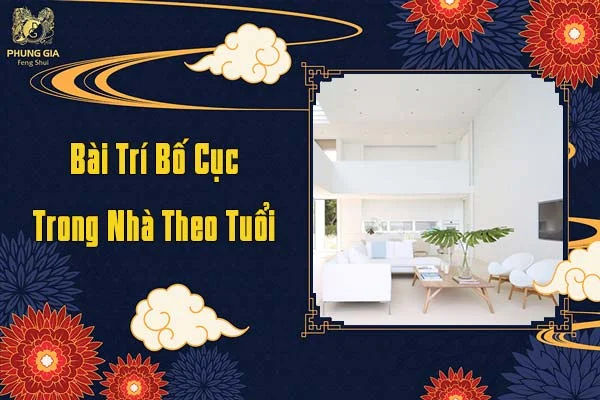 Bài Trí Bố Cục Trong Nhà Theo Tuổi
