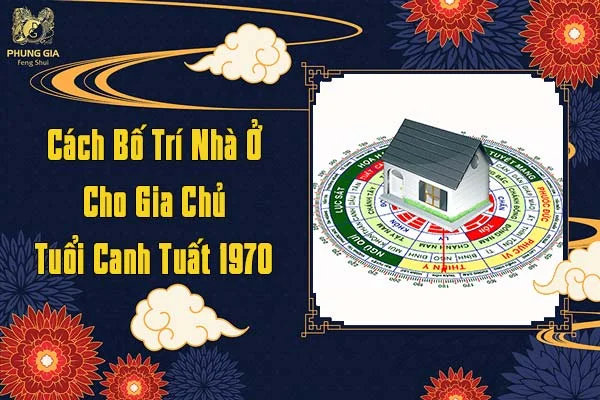Cách Bố Trí Nhà Ở Tuổi Canh Tuất