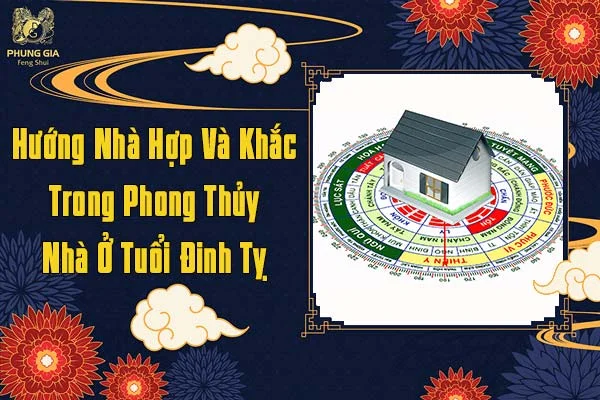 Hướng Nhà Hợp Và Khắc Trong Phong Thủy Nhà Ở Tuổi Đinh Tỵ