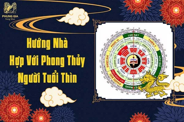 Hướng Nhà Hợp Phong Thủy Người Tuổi Thìn