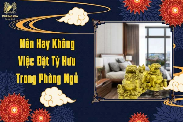 Nên Hay Không Việc Đặt Tỳ Hưu Trong Phòng Ngủ