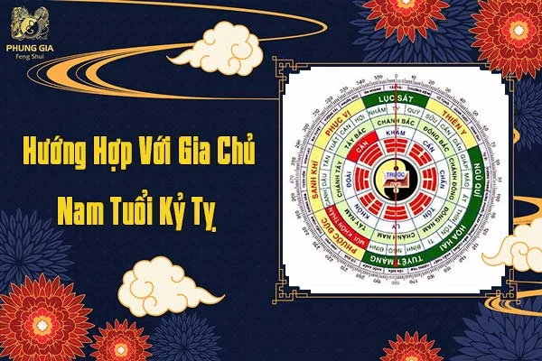 Hướng Hợp Với Nam Gia Chủ Tuổi Kỷ Tỵ