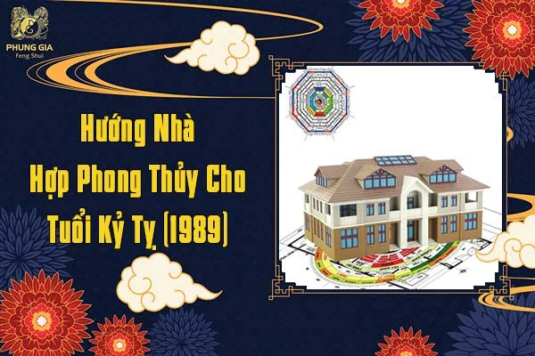 Hướng Nhà Hợp Phong Thủy Cho Tuổi Kỷ Tỵ