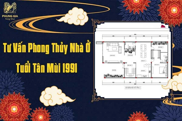 Tư Vấn Phong Thủy Nhà Ở Tuổi Tân Mùi