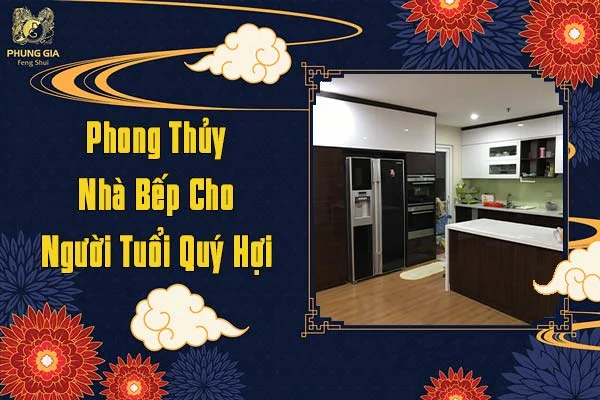 Phong Thủy Nhà Bếp Cho Người Tuổi Quý Hợi