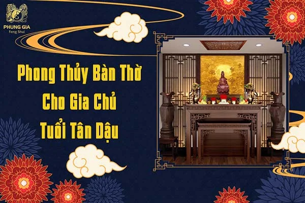 Phong Thủy Ban Thờ Cho Người Tuổi Tân Dậu