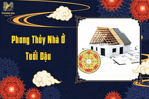 Phong Thủy Nhà Ở Tuổi Dậu