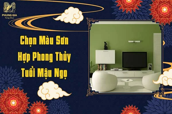 Chọn Màu Sơn Phong Thủy Tuổi Mậu Ngọ