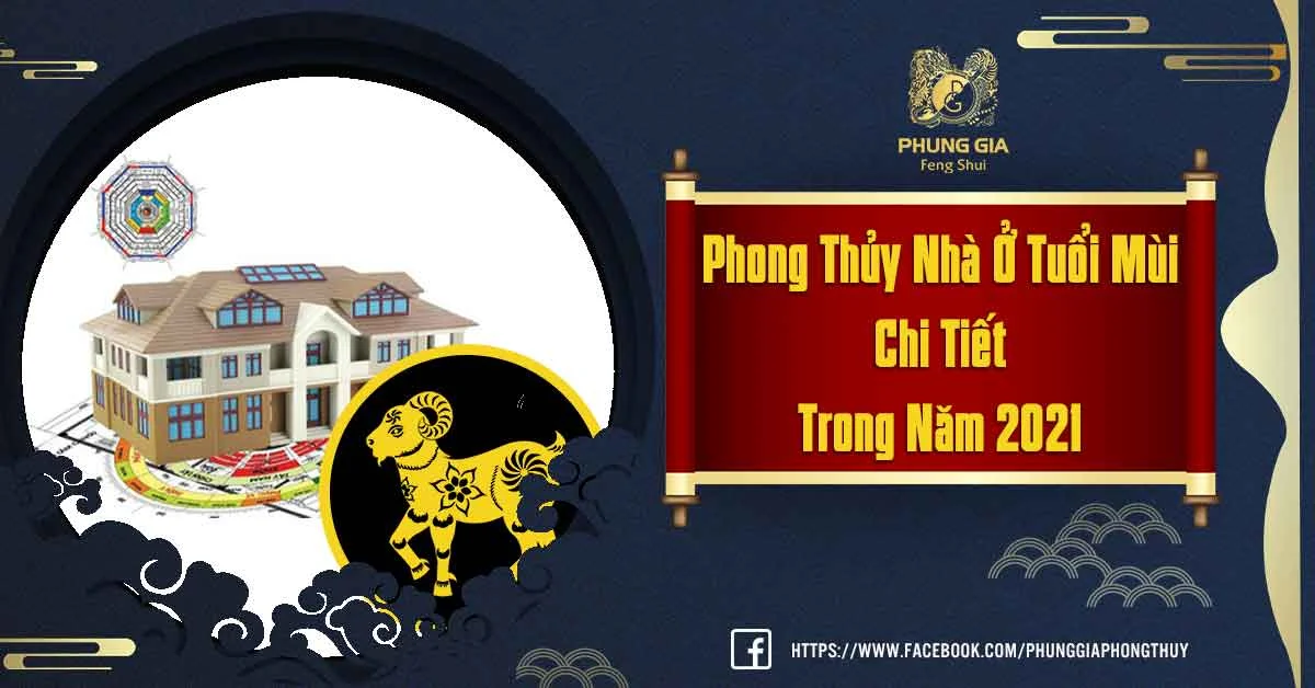Tìm Hiểu Phong Thủy Nhà Ở Tuổi Tân Mùi Năm 2021