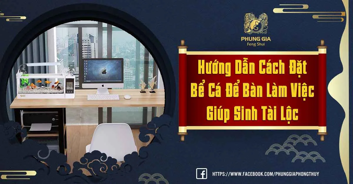 Cách Đặt Bể Cá Để Bàn Làm Việc Tốt Cho Sự Nghiệp, Tiền Vào Như Nước