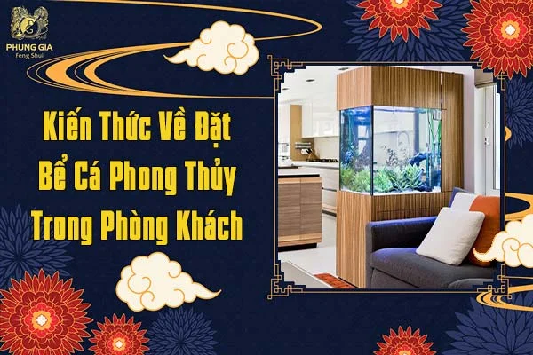 Kiến Thức Về Đặt Bể Cá Phong Thủy Trong Phòng Khách