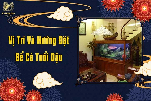 Vị Trí Và Hướng Đặt Bể Cá Tuổi Dậu