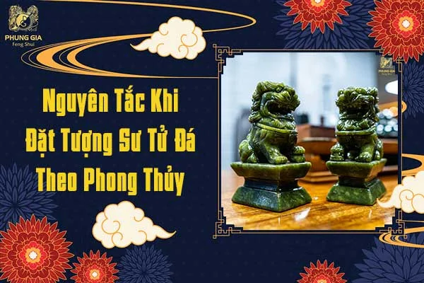 Nguyên Tắc Khi Đặt Tượng Sư Tử Đá Theo Phong Thủy